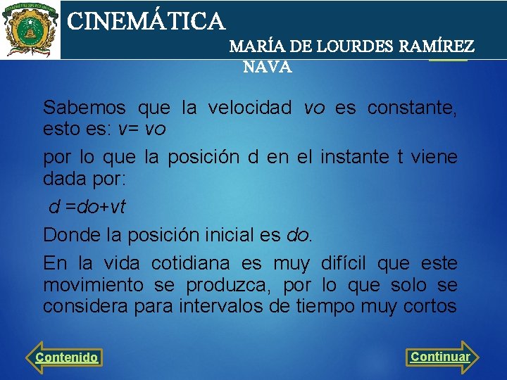 cin CINEMÁTICA MARÍA DE LOURDES RAMÍREZ NAVA Sabemos que la velocidad vo es constante,