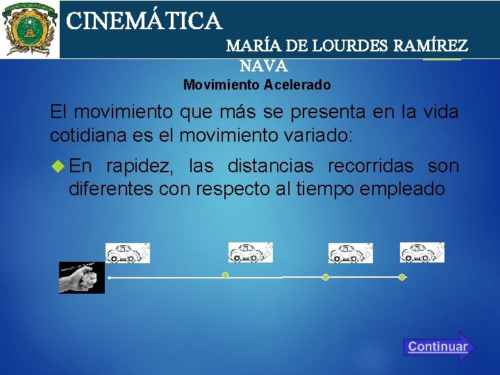 cin CINEMÁTICA MARÍA DE LOURDES RAMÍREZ NAVA Movimiento Acelerado El movimiento que más se