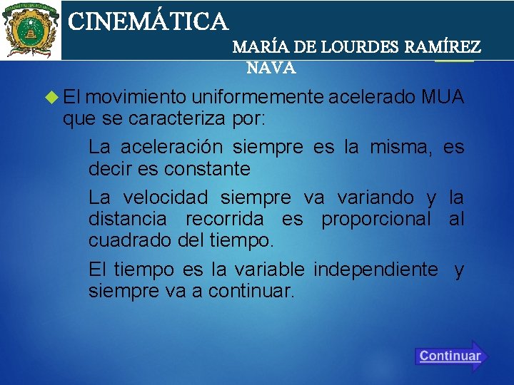 cin CINEMÁTICA MARÍA DE LOURDES RAMÍREZ NAVA El movimiento uniformemente acelerado MUA que se