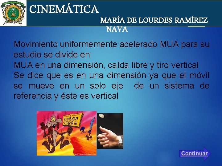 cin CINEMÁTICA MARÍA DE LOURDES RAMÍREZ NAVA Movimiento uniformemente acelerado MUA para su estudio