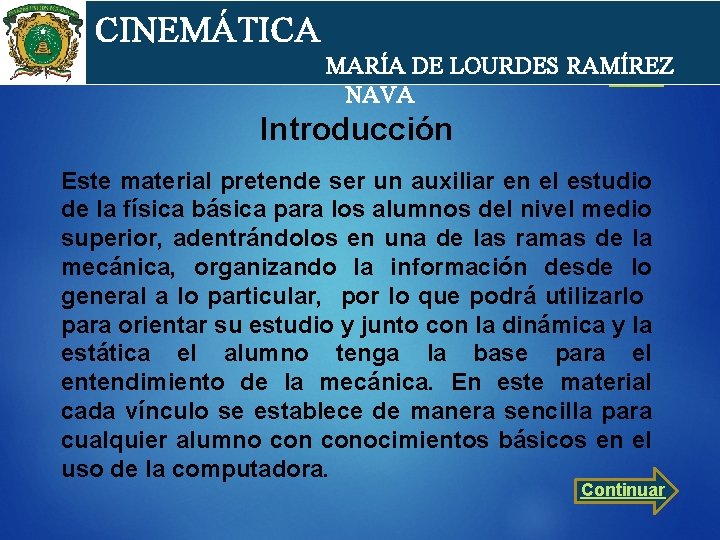 cin CINEMÁTICA MARÍA DE LOURDES RAMÍREZ NAVA Introducción Este material pretende ser un auxiliar