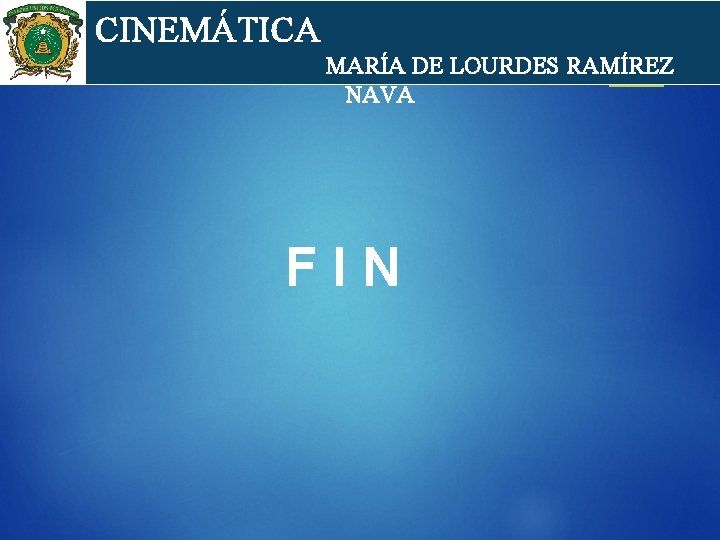 cin CINEMÁTICA MARÍA DE LOURDES RAMÍREZ NAVA F I N 