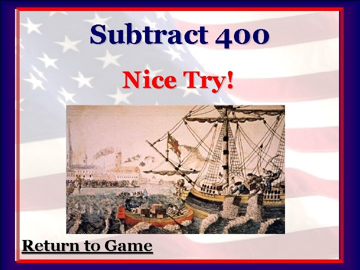 Subtract 400 Nice Try! Return to Game 