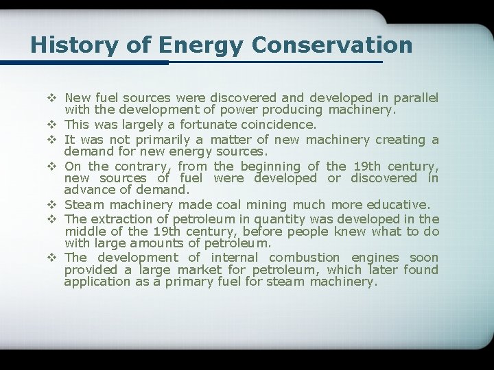 History of Energy Conservation v New fuel sources were discovered and developed in parallel