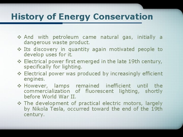 History of Energy Conservation v And with petroleum came natural gas, initially a dangerous