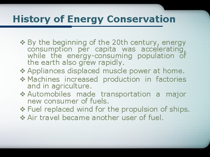 History of Energy Conservation v By the beginning of the 20 th century, energy