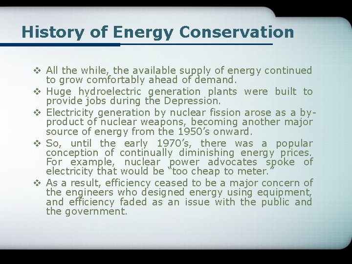 History of Energy Conservation v All the while, the available supply of energy continued
