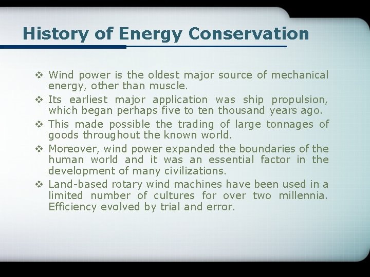 History of Energy Conservation v Wind power is the oldest major source of mechanical