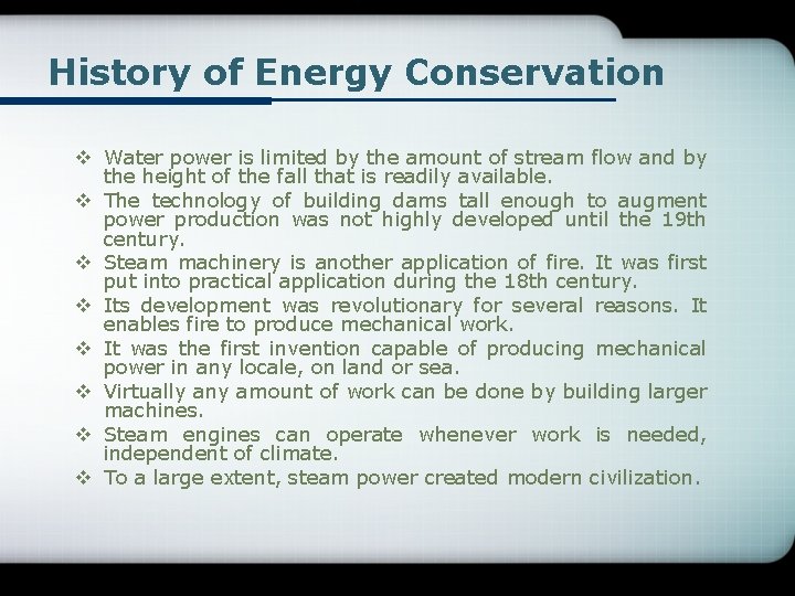 History of Energy Conservation v Water power is limited by the amount of stream