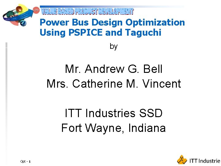 Power Bus Design Optimization Using PSPICE and Taguchi by Mr. Andrew G. Bell Mrs.