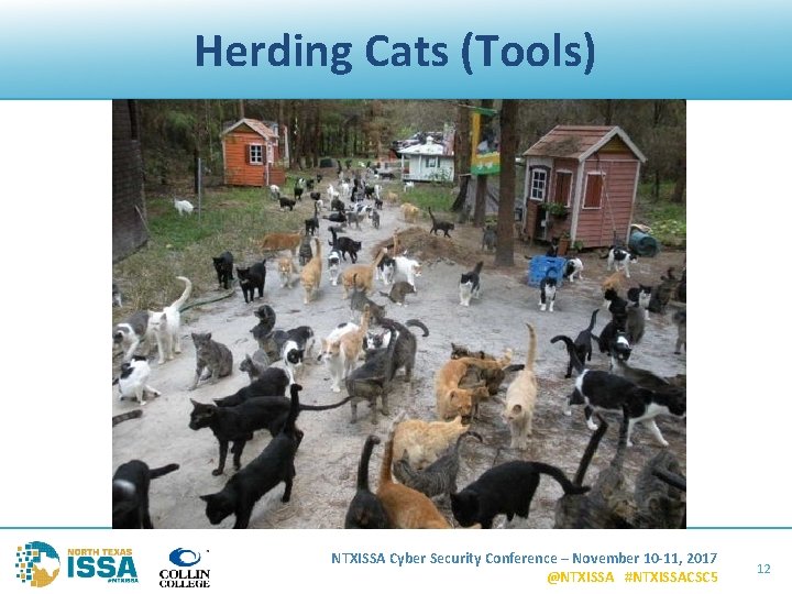 Herding Cats (Tools) NTXISSA Cyber Security Conference – November 10 -11, 2017 @NTXISSA #NTXISSACSC