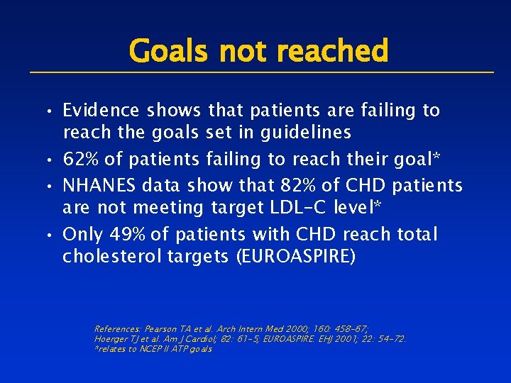 Goals not reached • Evidence shows that patients are failing to reach the goals