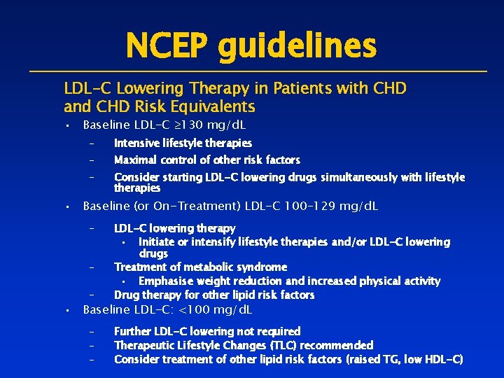 NCEP guidelines LDL-C Lowering Therapy in Patients with CHD and CHD Risk Equivalents •