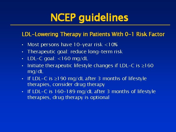 NCEP guidelines LDL-Lowering Therapy in Patients With 0– 1 Risk Factor • • Most