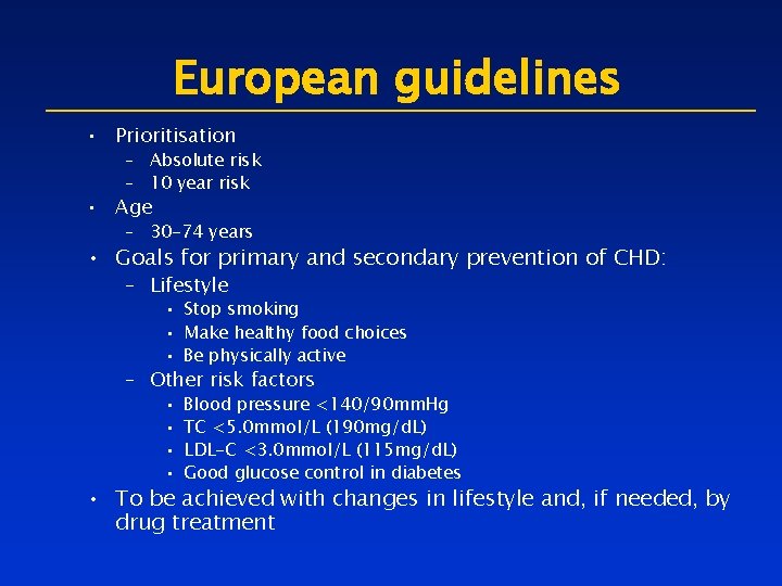 European guidelines • Prioritisation – Absolute risk – 10 year risk • Age –