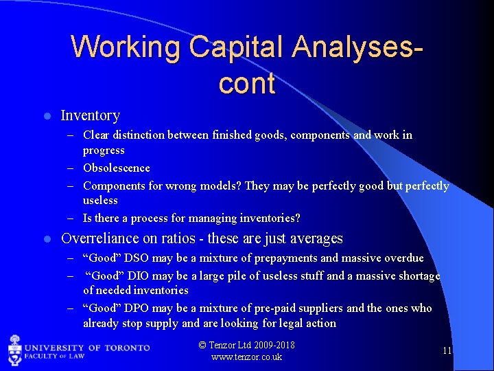 Working Capital Analyses- cont l Inventory – Clear distinction between finished goods, components and