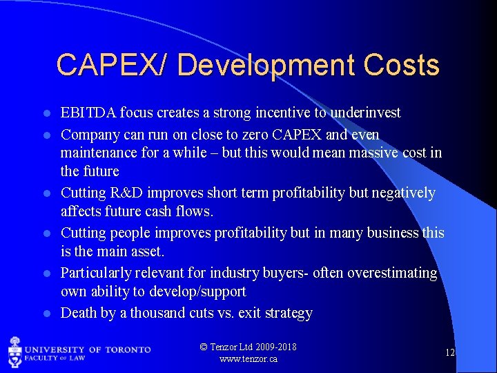 CAPEX/ Development Costs l l l EBITDA focus creates a strong incentive to underinvest