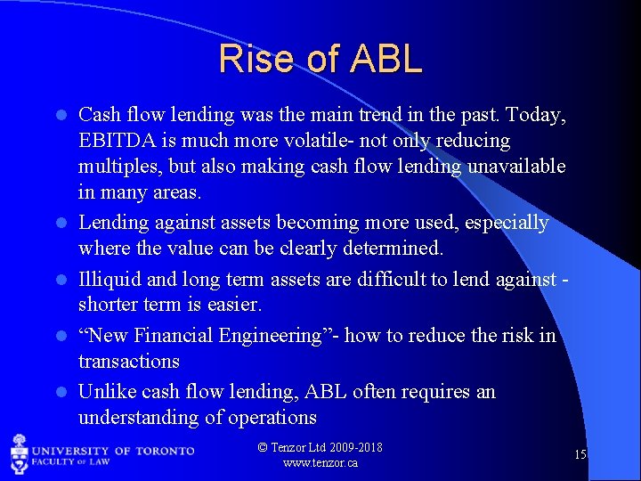 Rise of ABL l l l Cash flow lending was the main trend in