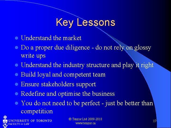 Key Lessons l l l l Understand the market Do a proper due diligence