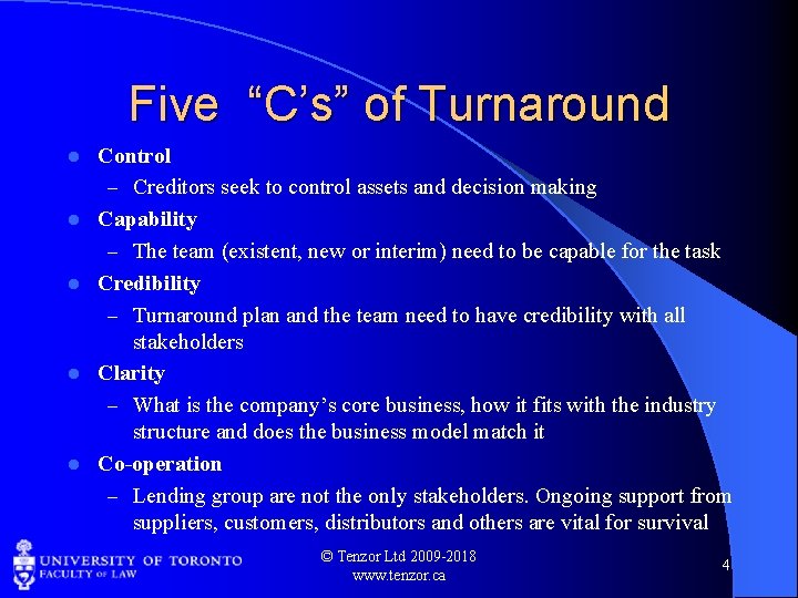 Five “C’s” of Turnaround l l l Control – Creditors seek to control assets