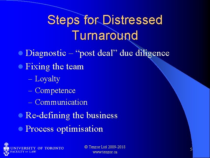 Steps for Distressed Turnaround l Diagnostic – “post deal” due diligence l Fixing the