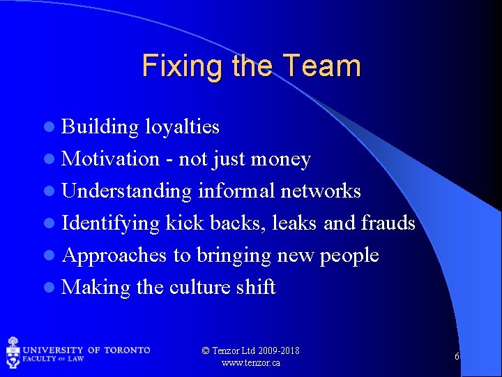 Fixing the Team l Building loyalties l Motivation - not just money l Understanding