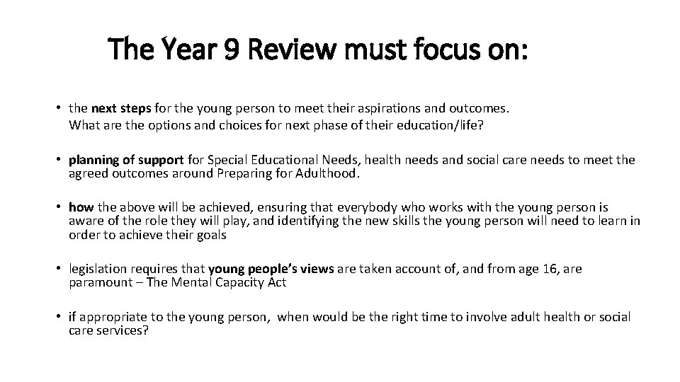 The Year 9 Review must focus on: • the next steps for the young