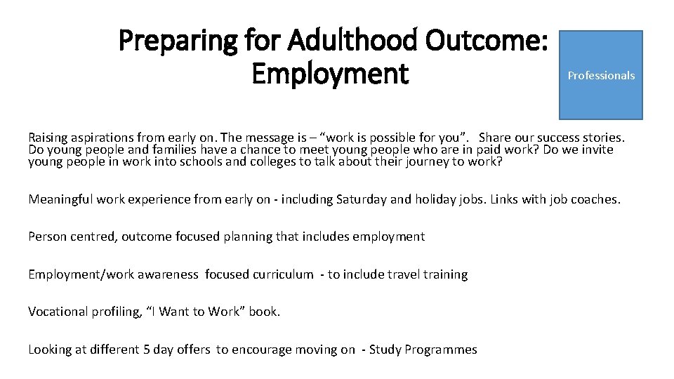 Preparing for Adulthood Outcome: Employment Professionals Raising aspirations from early on. The message is