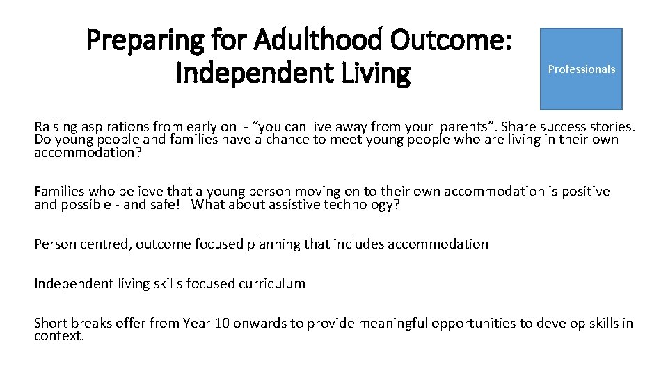 Preparing for Adulthood Outcome: Independent Living Professionals Raising aspirations from early on - “you