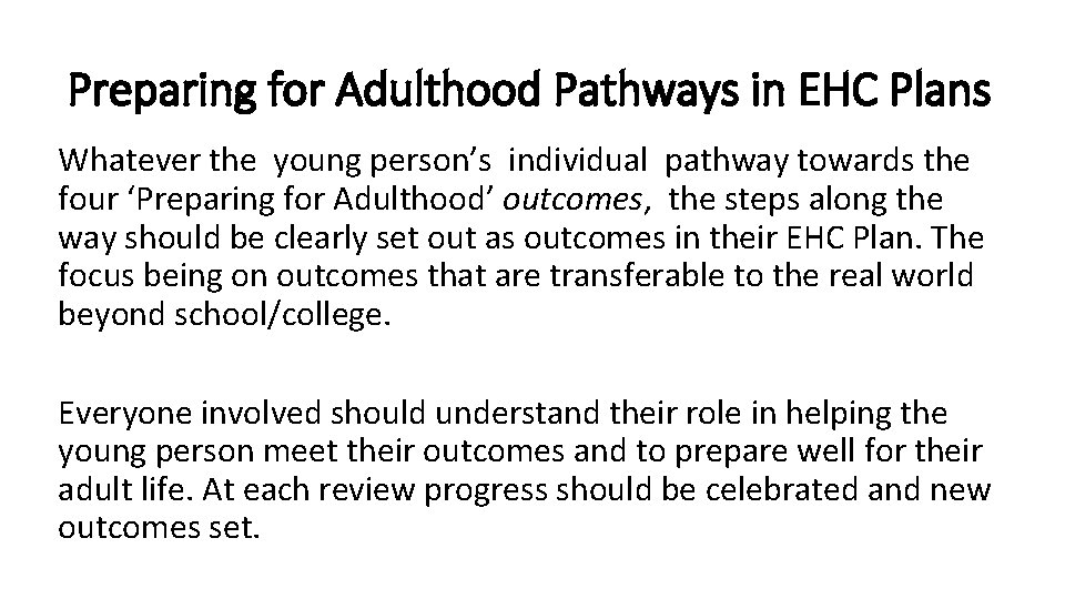 Preparing for Adulthood Pathways in EHC Plans Whatever the young person’s individual pathway towards