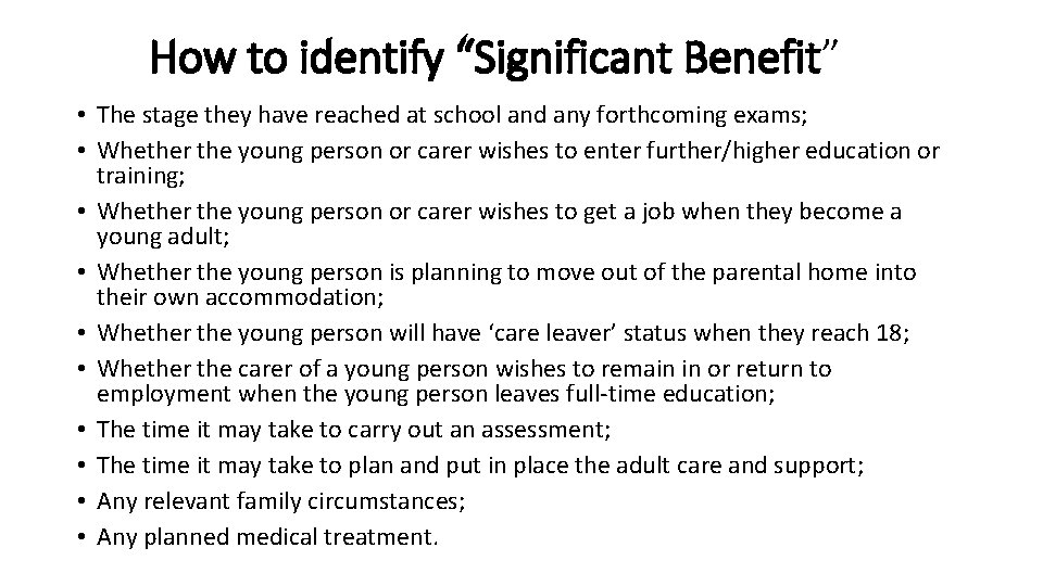 How to identify “Significant Benefit” • The stage they have reached at school and