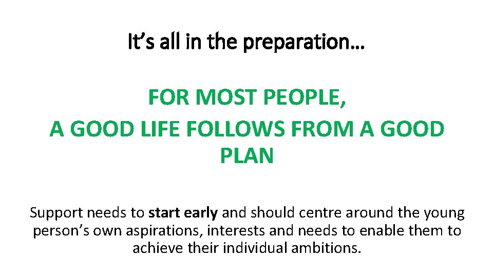 It’s all in the preparation… FOR MOST PEOPLE, A GOOD LIFE FOLLOWS FROM A