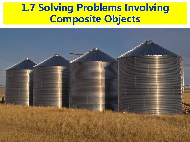1. 7 Solving Problems Involving Composite Objects 