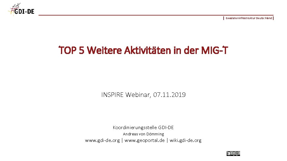 Geodateninfrastruktur Deutschland TOP 5 Weitere Aktivitäten in der MIG-T INSPIRE Webinar, 07. 11. 2019