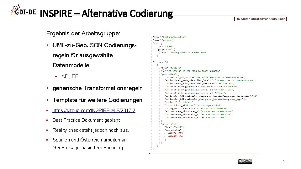 INSPIRE – Alternative Codierung Geodateninfrastruktur Deutschland Ergebnis der Arbeitsgruppe: § UML-zu-Geo. JSON Codierungs- regeln