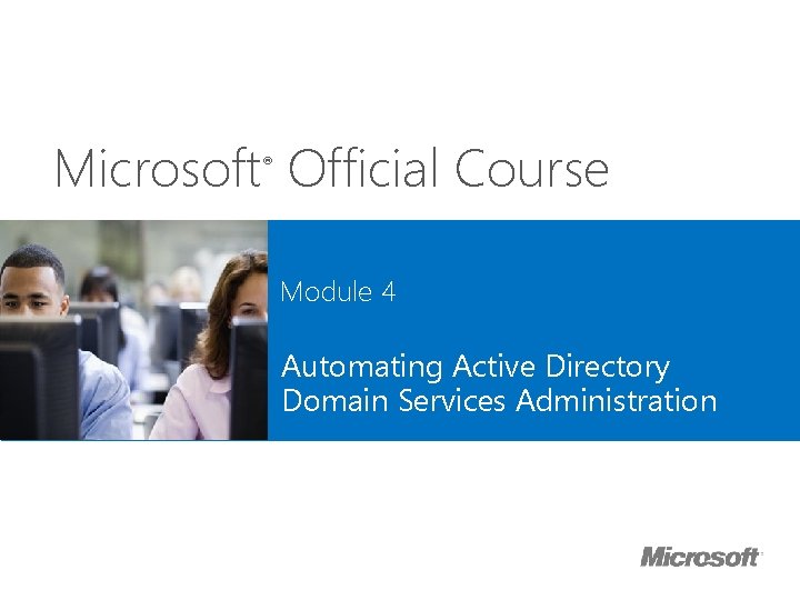 Microsoft Official Course Module 4 Automating Active Directory