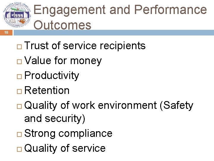 Engagement and Performance Outcomes 18 Trust of service recipients Value for money Productivity Retention