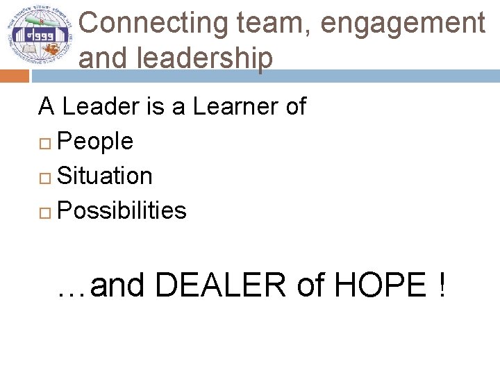 Connecting team, engagement and leadership A Leader is a Learner of People Situation Possibilities