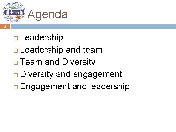 Agenda 2 Leadership and team Team and Diversity and engagement. Engagement and leadership. 