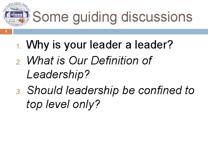 Some guiding discussions 4 1. 2. 3. Why is your leader a leader? What