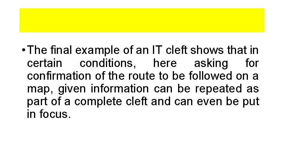  • The final example of an IT cleft shows that in certain conditions,