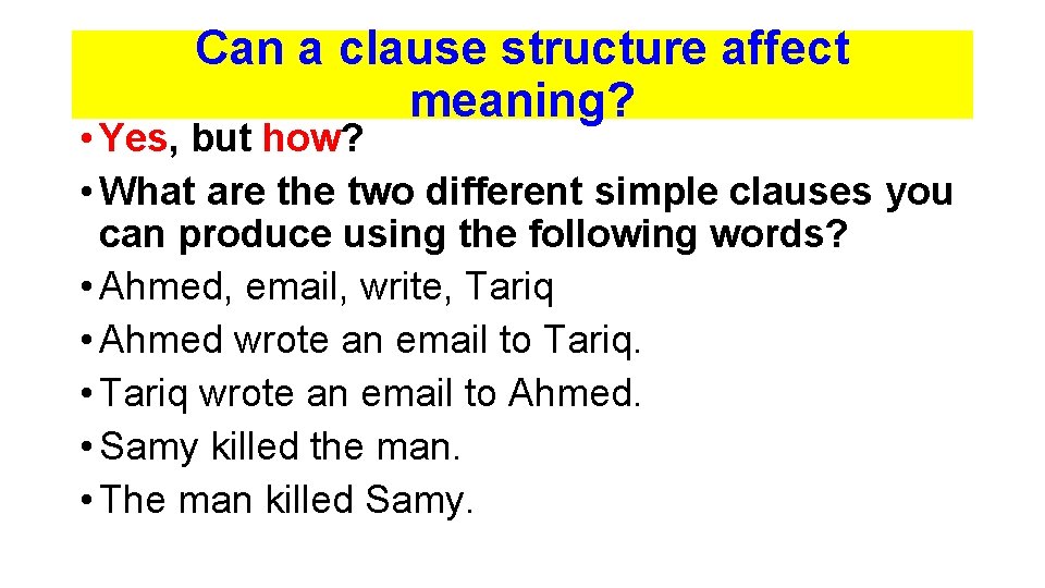 Can a clause structure affect meaning? • Yes, but how? • What are the