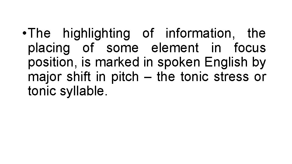  • The highlighting of information, the placing of some element in focus position,