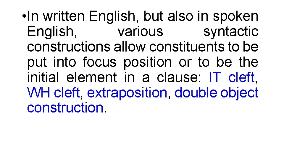  • In written English, but also in spoken English, various syntactic constructions allow