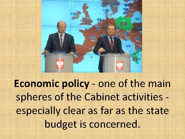 Economic policy - one of the main spheres of the Cabinet activities especially clear