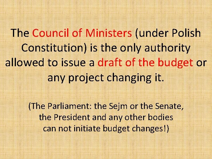 The Council of Ministers (under Polish Constitution) is the only authority allowed to issue
