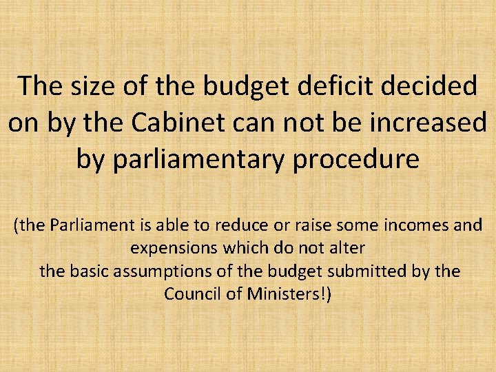 The size of the budget deficit decided on by the Cabinet can not be