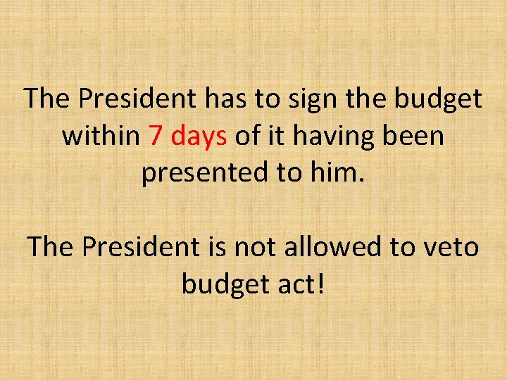 The President has to sign the budget within 7 days of it having been