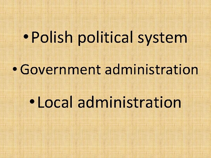  • Polish political system • Government administration • Local administration 