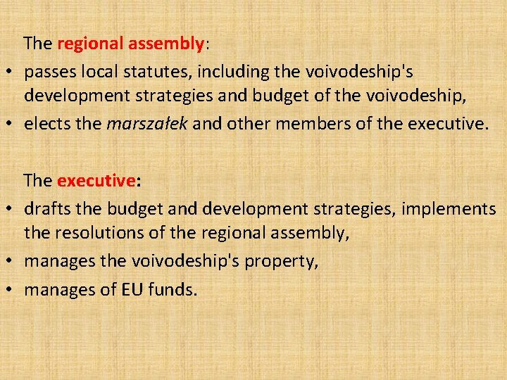 The regional assembly: • passes local statutes, including the voivodeship's development strategies and budget